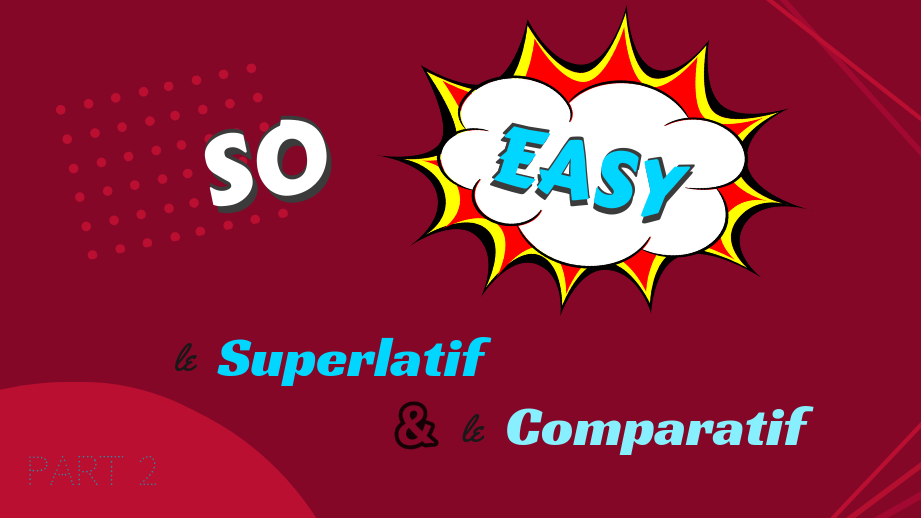 Le superlatif anglais c’est super facile ! Tout comme le comparatif ! – Partie 2/2 : adjectifs irréguliers, adverbes et participes